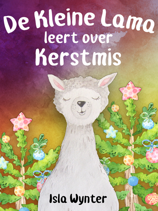Title details for De Kleine Lama Leert Over Kerstmis by Isla Wynter - Available